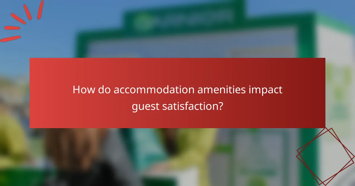 How do accommodation amenities impact guest satisfaction?