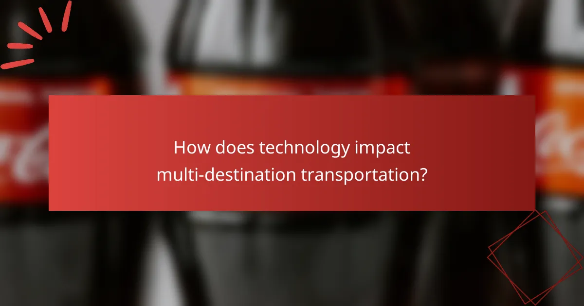 How does technology impact multi-destination transportation?