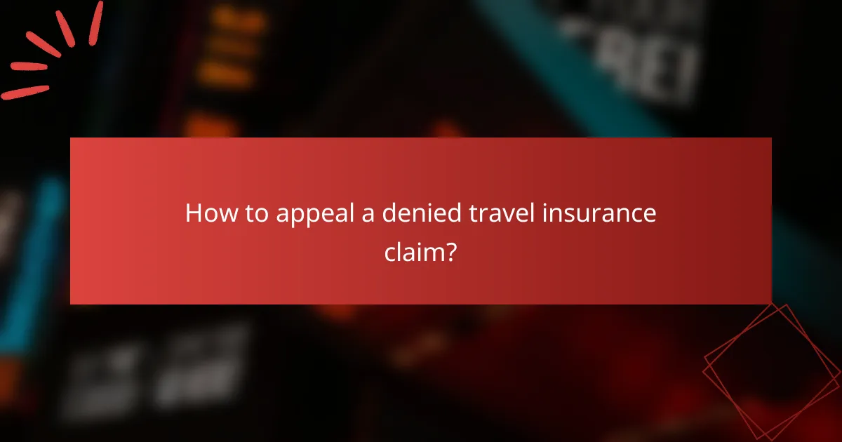How to appeal a denied travel insurance claim?