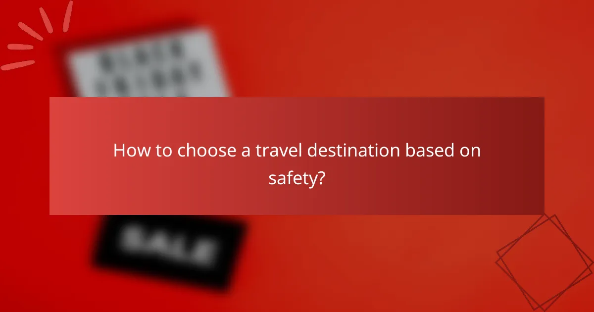 How to choose a travel destination based on safety?