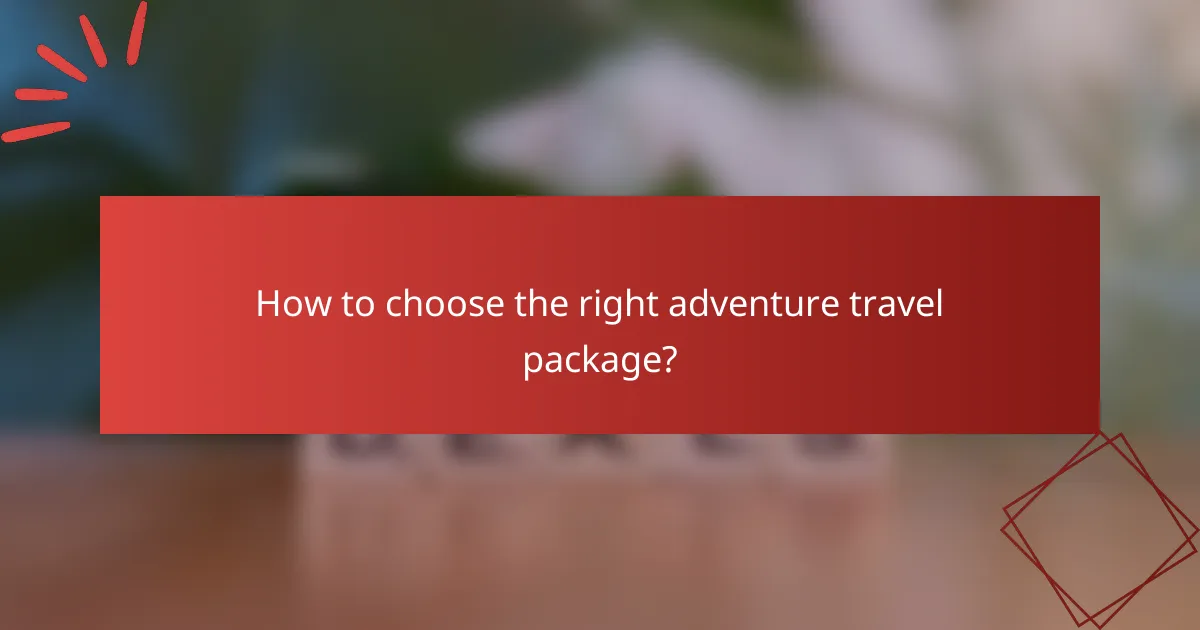 How to choose the right adventure travel package?