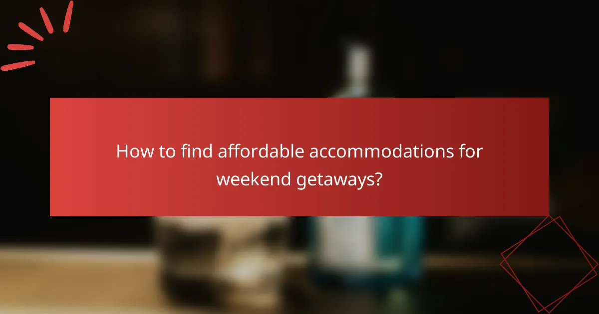 How to find affordable accommodations for weekend getaways?