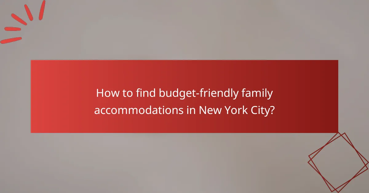 How to find budget-friendly family accommodations in New York City?