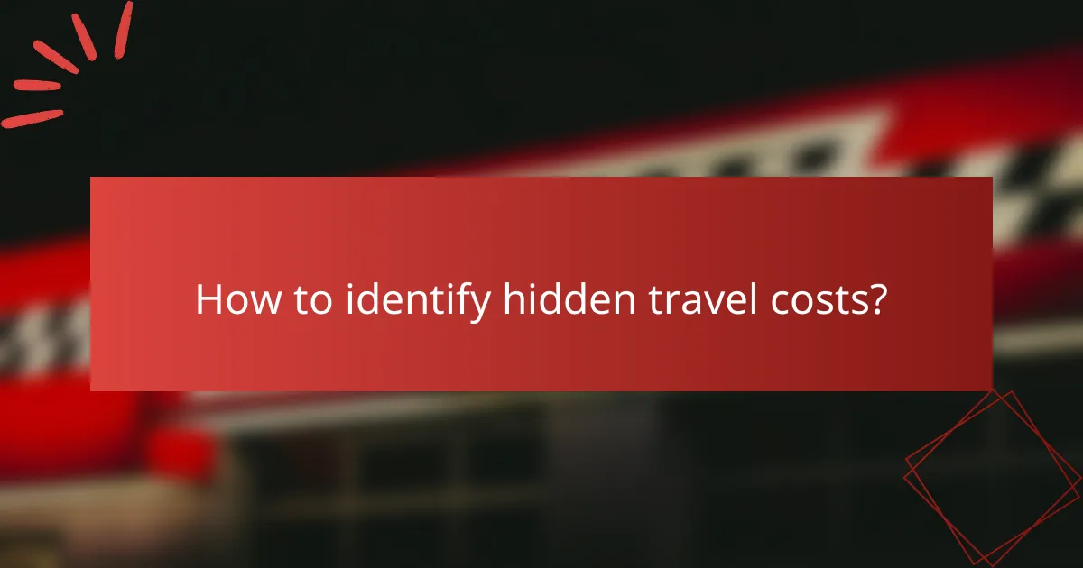 How to identify hidden travel costs?