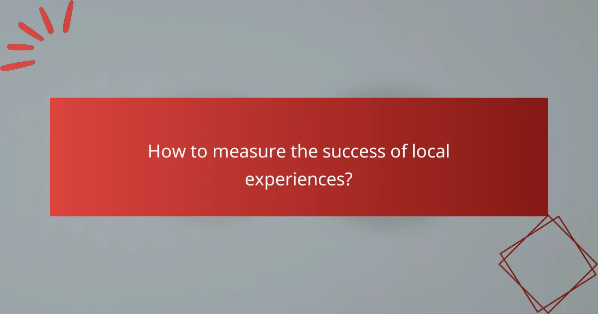 How to measure the success of local experiences?