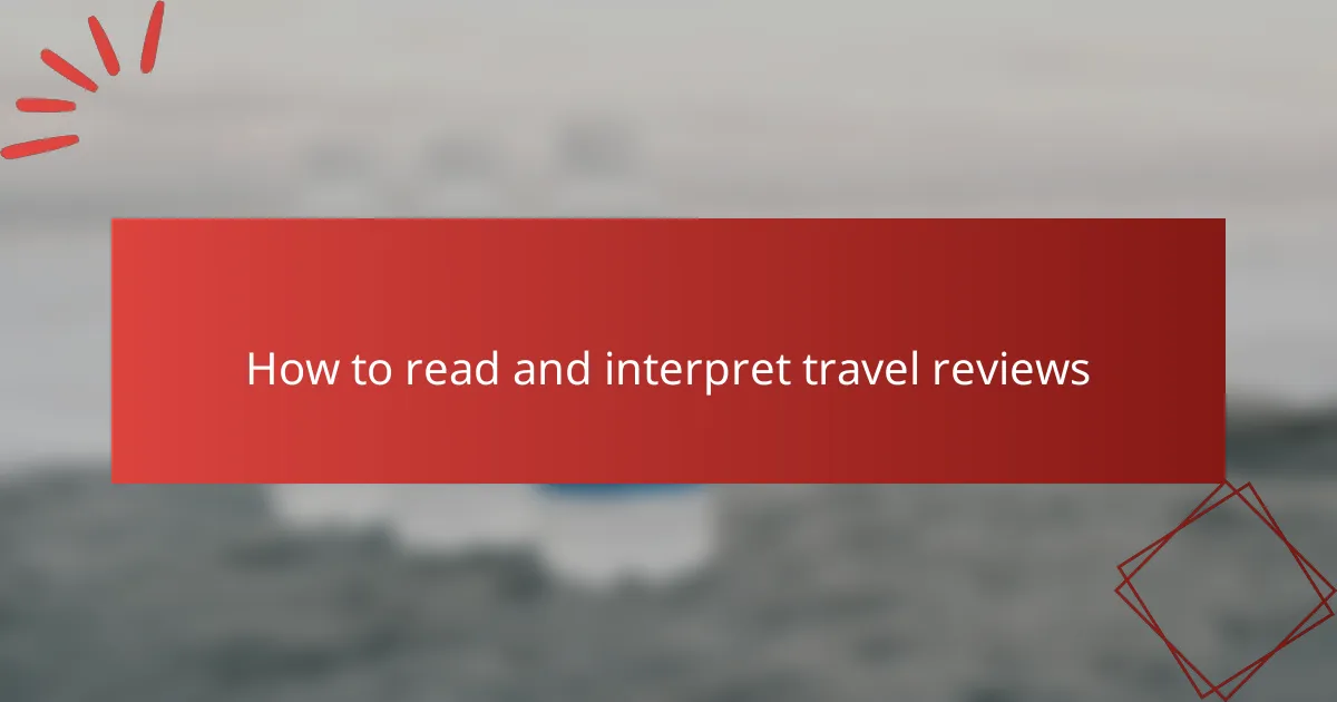 How to read and interpret travel reviews