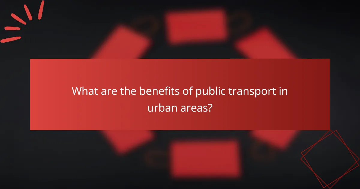 What are the benefits of public transport in urban areas?