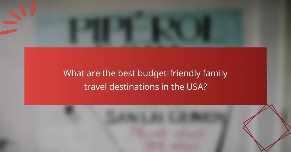 What are the best budget-friendly family travel destinations in the USA?