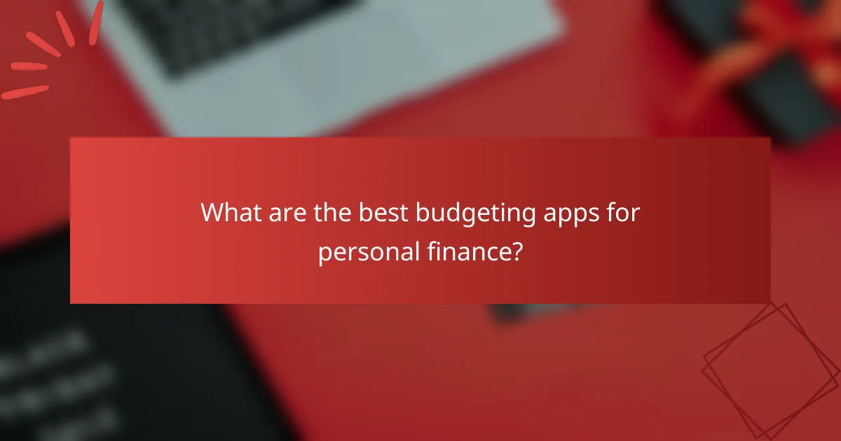 What are the best budgeting apps for personal finance?
