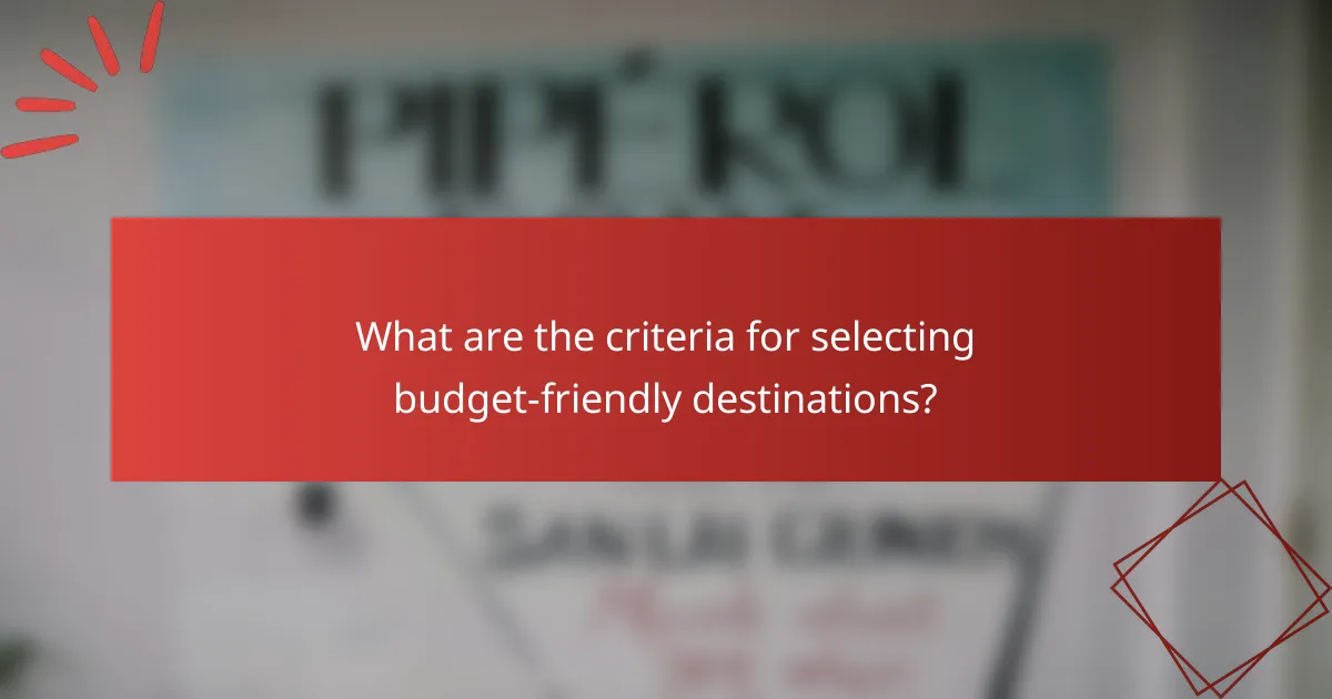 What are the criteria for selecting budget-friendly destinations?