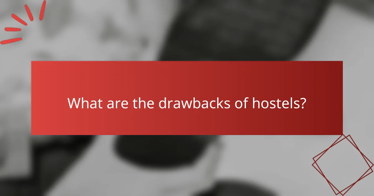 What are the drawbacks of hostels?