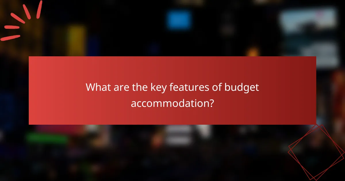 What are the key features of budget accommodation?