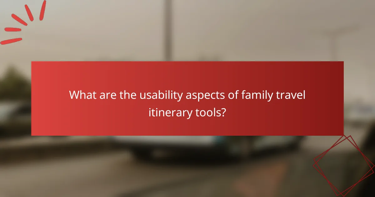 What are the usability aspects of family travel itinerary tools?