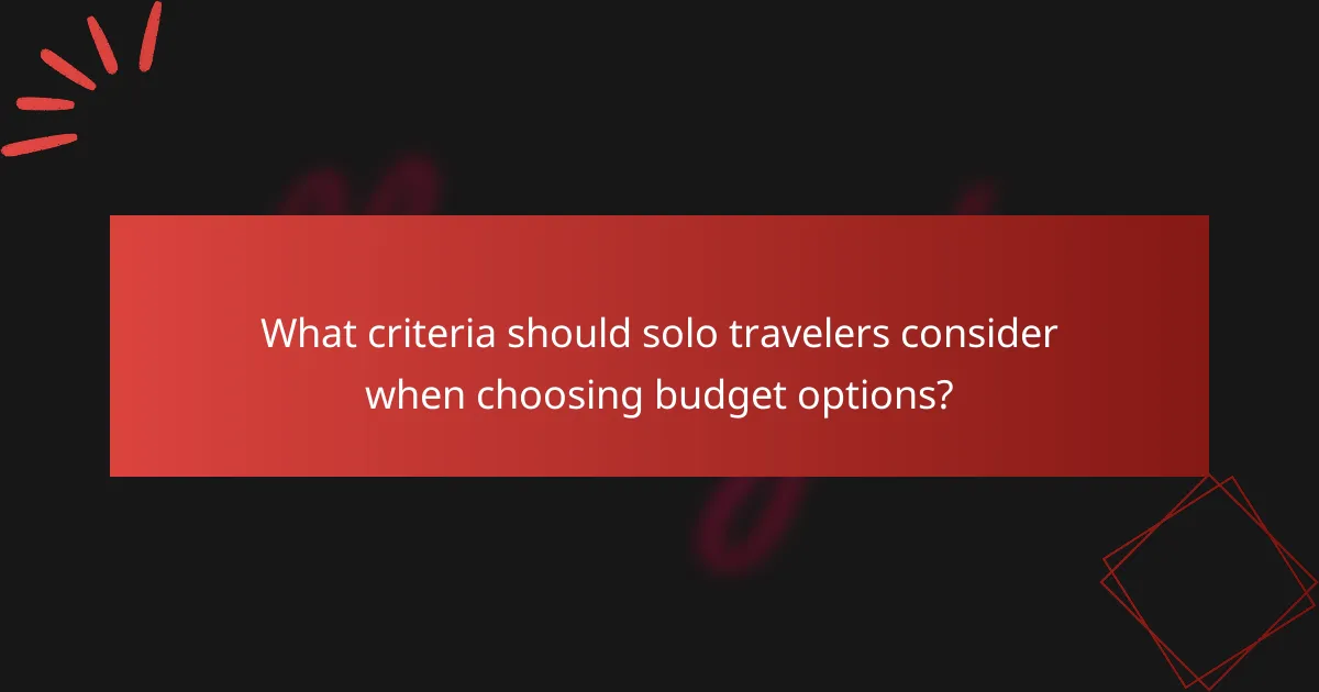 What criteria should solo travelers consider when choosing budget options?