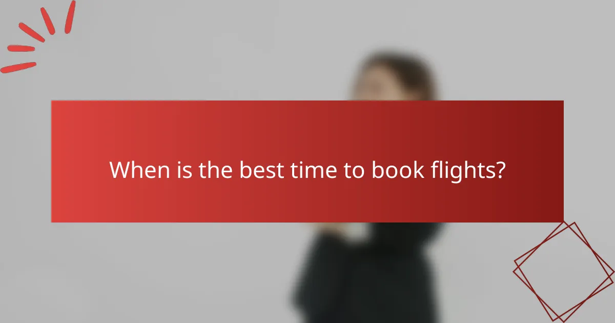 When is the best time to book flights?